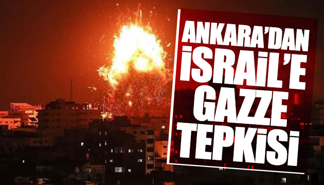 Ankara dan İsrail e Gazze tepkisi