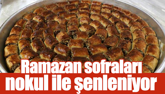 Ramazan sofraları nokul ile şenleniyor