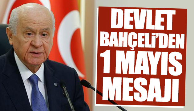 Bahçeli den 1 Mayıs mesajı