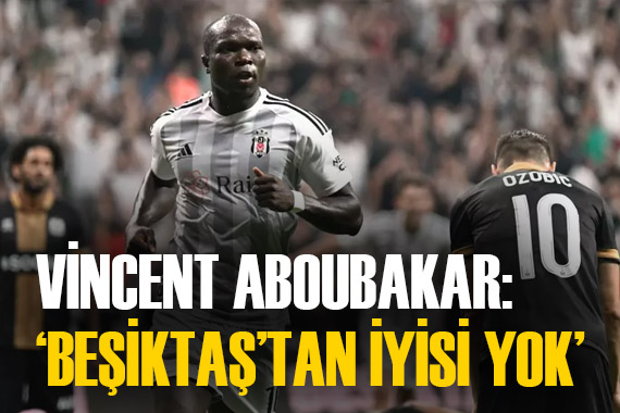 Vincent Aboubakar dan transfer itirafı geldi!