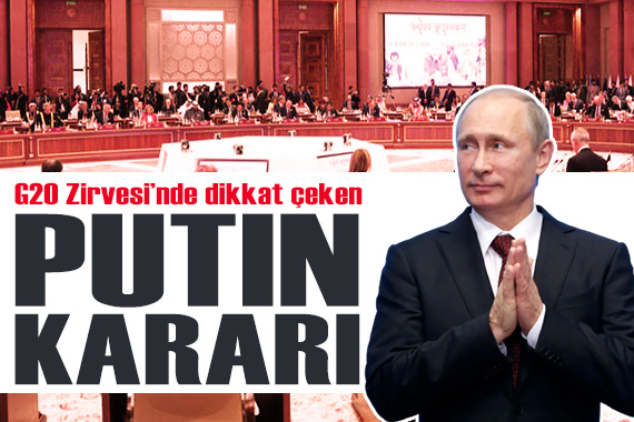 G20 Liderler Zirvesi ne damga vuran Putin kararı!