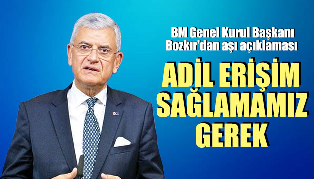 BM Genel Kurul Başkanı Bozkır dan aşı açıklaması