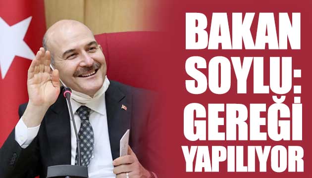 Bakan Soylu: Gereği yapılıyor