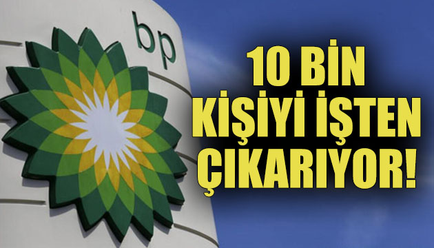 BP, 10 bin kişiyi işten çıkarıyor!