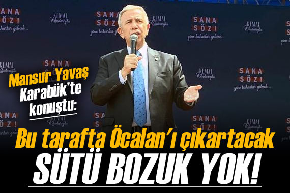 Mansur Yavaş: Bu tarafta Öcalan ı çıkartacak sütü bozuk yok