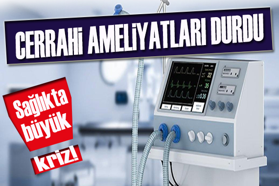 Sağlıkta büyük kriz! Bazı ameliyatlar durduruldu