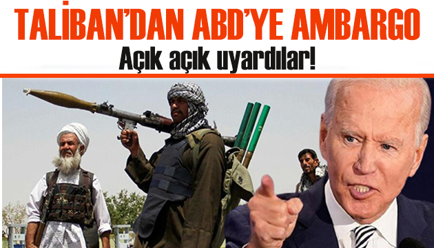 Açık açık uyardılar! Taliban dan ABD ye ambargo