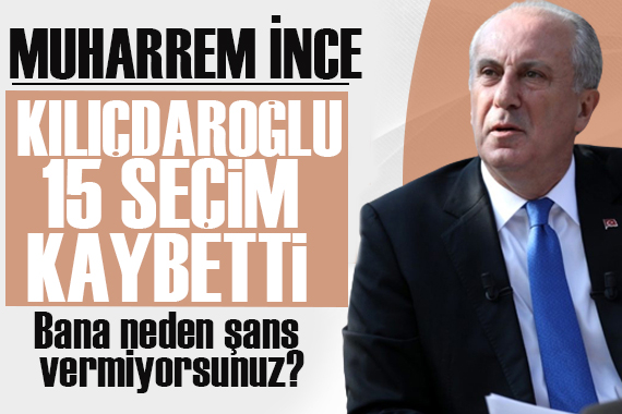 İnce: Bana neden ikinci şansı vermiyorsunuz?