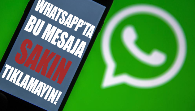 WhatsApp’tan gelen bu mesaja sakın tıklamayın