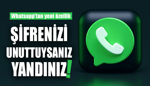 Whatsapp şifrenizi unuttuysanız yandınız!