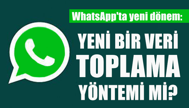 WhatsApp ın yeni bir veri toplama yöntemi mi?