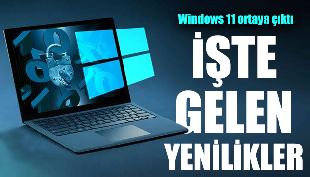 Windows 11 ortaya çıktı!