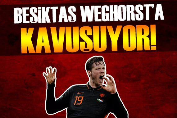 Beşiktaş Weghorst a kavuşuyor!