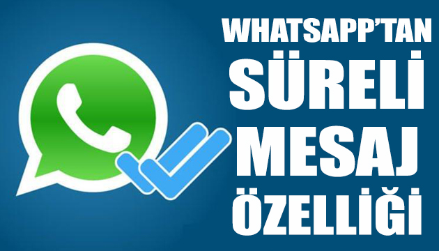 WhatsApp tan süreli mesaj özelliği