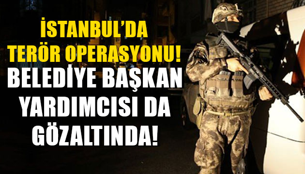 Şişli Belediyesine terör operasyonu!