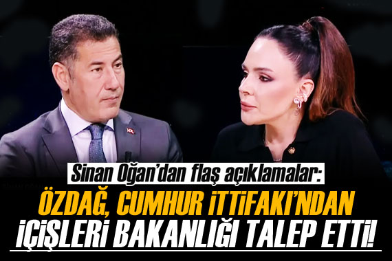 Sinan Oğan: Ümit Özdağ İçişleri Bakanı olmayı talep etti!