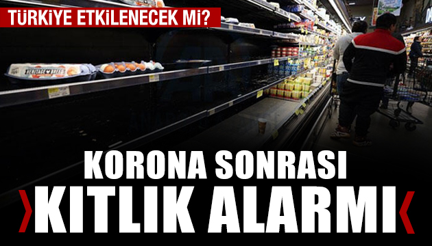 Korona sonrası için kıtlık uyarısı!