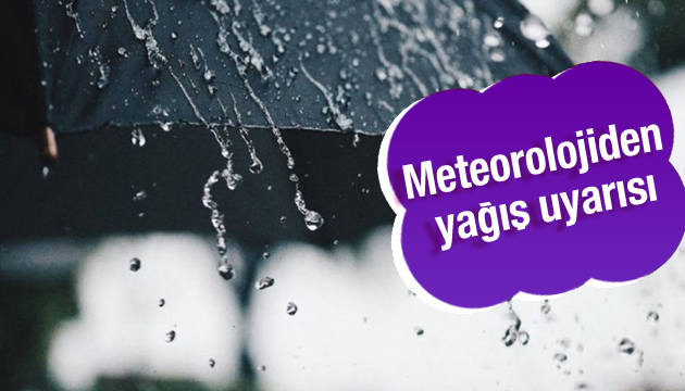 Meteorolojiden yağış uyarısı!