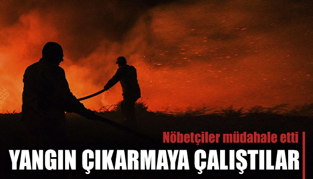 Yangın çıkarmaya çalışanlara müdahale edildi