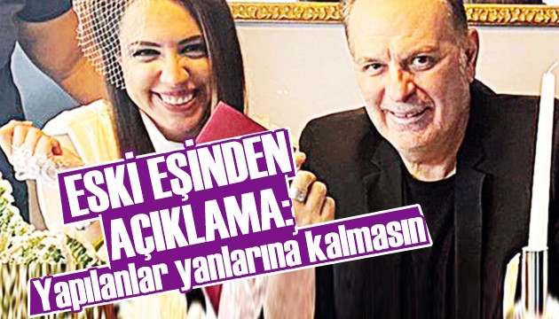Eski eşinden açıklama: Yapılanlar yanlarına kalmasın!