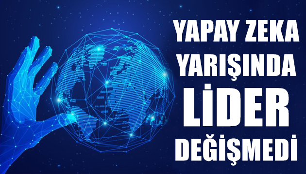 Yapay zeka yarışında lider değişmedi