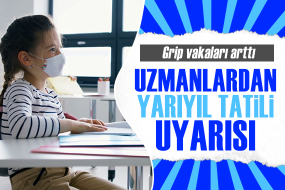 Grip vakaları arttı: Uzmanlardan yarıyıl tatili uyarısı