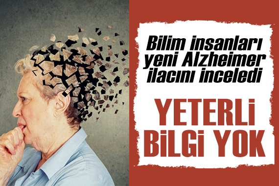 Bilim insanları yeni onay alan Alzheimer ilacını inceledi