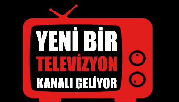 Yeni bir televizyon kanalı geliyor