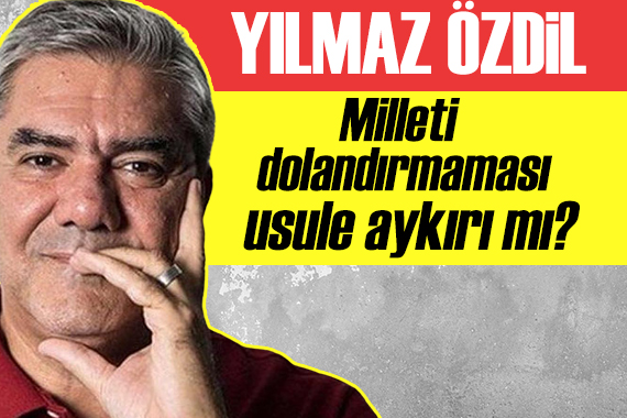 Yılmaz Özdil: Milleti dolandırmaması usule aykırı mı kabul edildi?