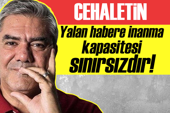 Yılmaz Özdil: Cehaletin, yalan habere inanma kapasitesi sınırsızdır