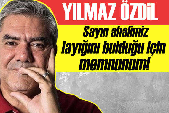 Yılmaz Özdil: Sayın ahalimiz layığını bulduğu için memnunum!