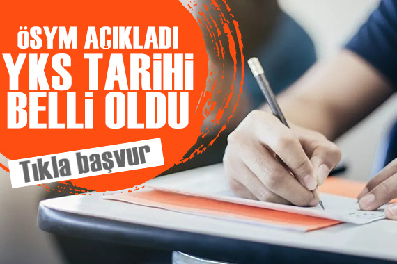 ÖSYM açıkladı: YKS tarihi belli oldu!