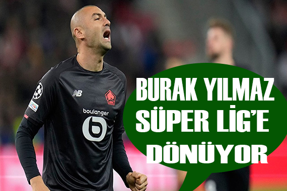 Burak Yılmaz geri dönüyor!