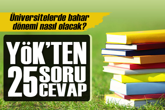 YÖK, bahar dönemine ilişkin sorulara 25 maddede cevap verdi