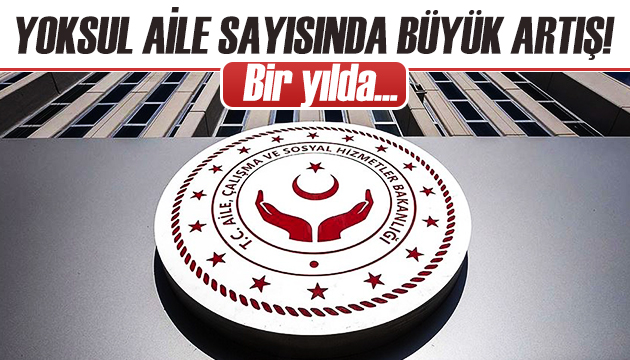 Yoksul aile sayısında büyük artış!