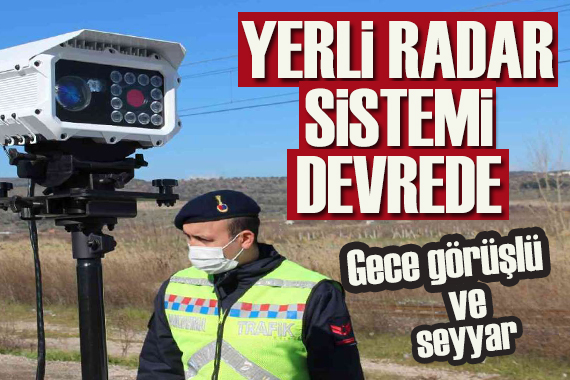 Yerli radar sistemi trafikte kullanılmaya başlandı