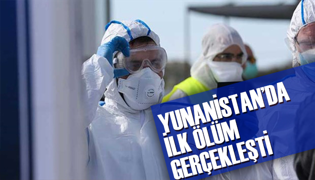 Yunanistan da ilk ölüm gerçekleşti