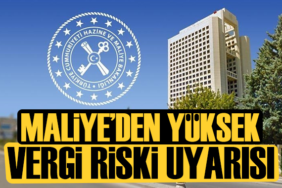 Abdullah Tolu yazdı: Maliye den yüksek vergi riski uyarısı