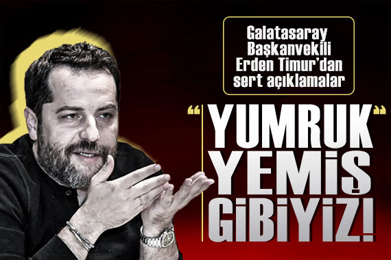Galatasaray Başkanvekili Erden Timur dan çok sert açıklamalar!