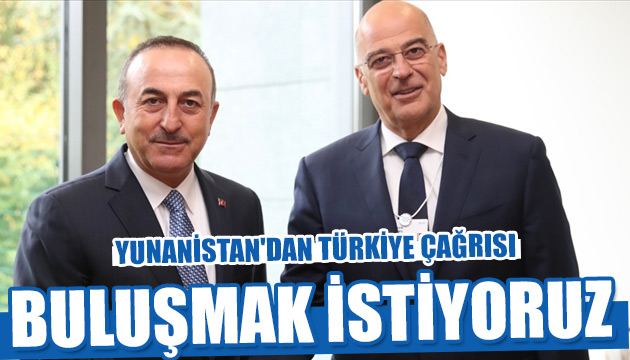 Yunanistan dan Türkiye çağrısı: Buluşmak istiyoruz