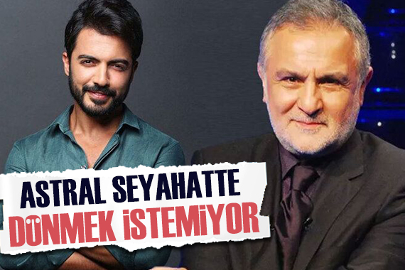 Yusuf Güney: Kenan Işık astral seyahatten gelmek istemiyor!