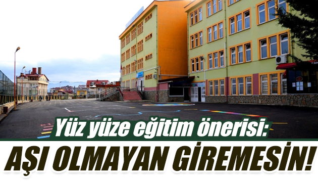 CHP li Yıldırım Kaya dan yüz yüze eğitim önerisi: Aşı olmayan giremesin!