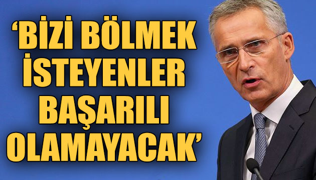 NATO Genel Sekreteri Stoltenberg: Bizi bölmek isteyenler başarılı olamayacak