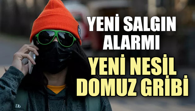 Yeni salgın alarmı: Yeni nesil domuz gribi