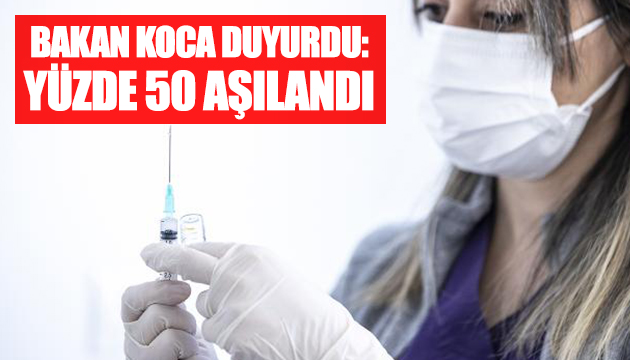 Bakan Koca duyurdu: Yüzde 50 aşılandı