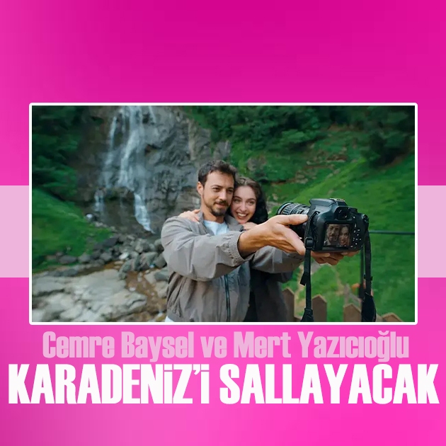 Cemre Baysel ve Mert Yazıcıoğlu Karadeniz’i sallayacak!