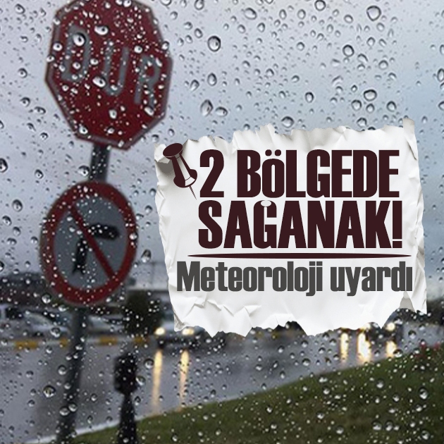 Meteoroloji uyardı: 2 bölgede gök gürültülü sağanak yağış bekleniyor