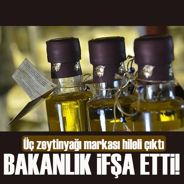 Bakanlık ifşa etti! Doğal diye satılan üç zeytinyağı markası hileli çıktı