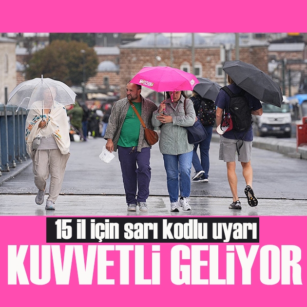Meteoroloji'den 15 il için sarı kodlu uyarı: Kuvvetli yağış geliyor