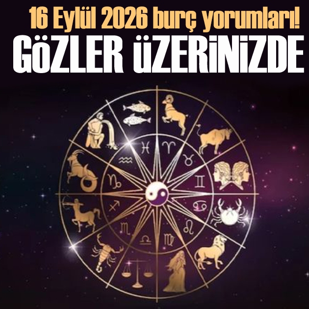 16 Eylül 2026 burç yorumları! Çevrenizin olumlu yönlerinden faydalanacaksınız